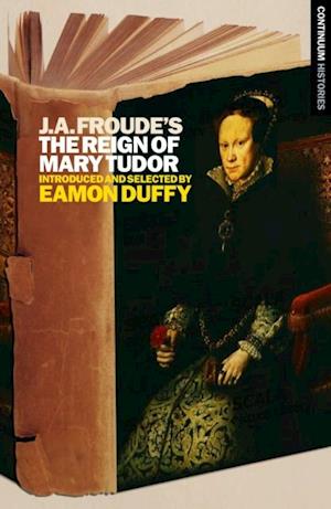 J.A. Froude''s Mary Tudor