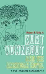 Kurt Vonnegut and the American Novel