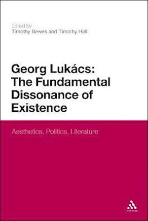 Georg Lukacs: The Fundamental Dissonance of Existence