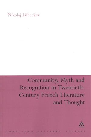 Community, Myth and Recognition in Twentieth-century French Literature and Thought