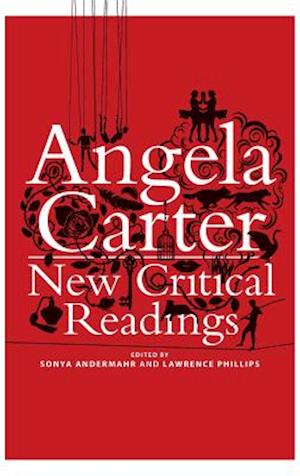 Angela Carter: New Critical Readings