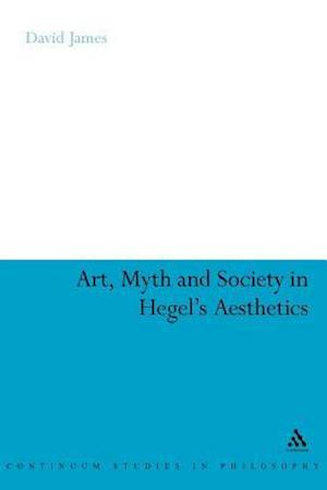 Art, Myth and Society in Hegel's Aesthetics