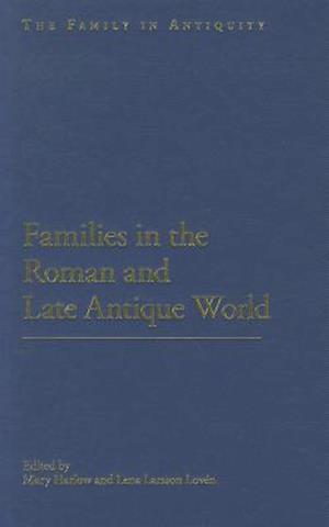 Families in the Roman and Late Antique World