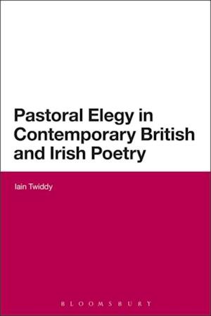 Pastoral Elegy in Contemporary British and Irish Poetry