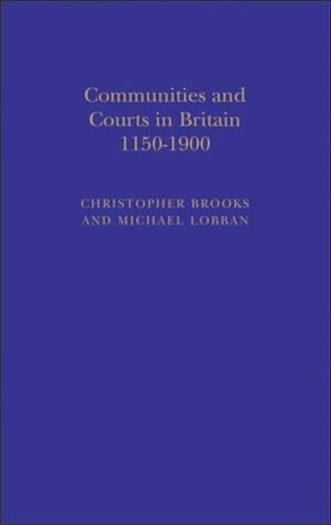 Communities and Courts in Britain, 1150-1900