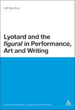 Lyotard and the ''figural'' in Performance, Art and Writing