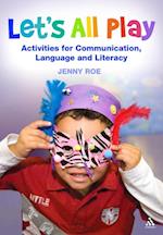 Let''s All Play Activities for Communication, Language and Literacy