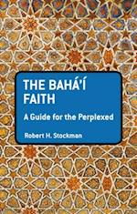 The Baha''i Faith: A Guide For The Perplexed