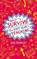 How to Survive Your First Year in Teaching
