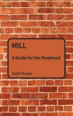 Mill: A Guide for the Perplexed