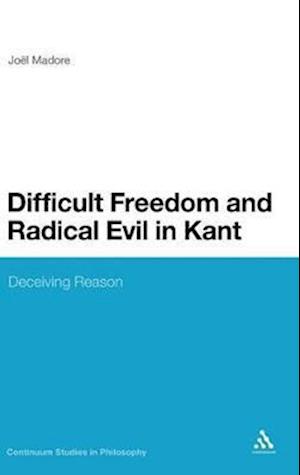 Difficult Freedom and Radical Evil in Kant