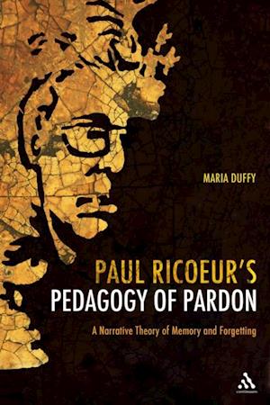 Paul Ricoeur''s Pedagogy of Pardon