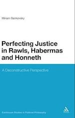 Perfecting Justice in Rawls, Habermas and Honneth