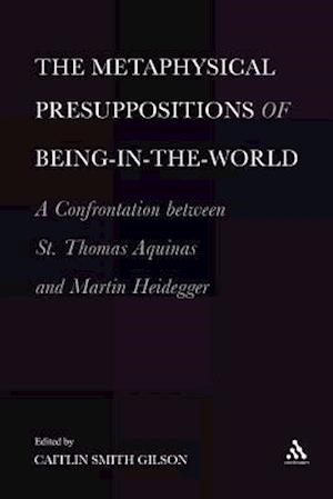 The  Metaphysical Presuppositions of Being-in-the-World