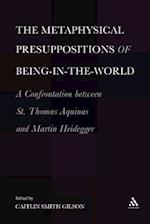 The  Metaphysical Presuppositions of Being-in-the-World