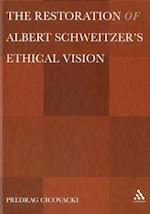 The Restoration of Albert Schweitzer's Ethical Vision