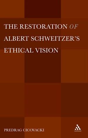 Restoration of Albert Schweitzer's Ethical Vision