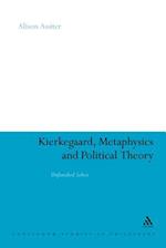 Kierkegaard, Metaphysics and Political Theory