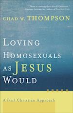 Loving Homosexuals as Jesus Would