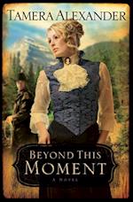 Beyond This Moment (Timber Ridge Reflections Book #2)