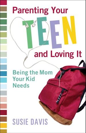 Parenting Your Teen and Loving It