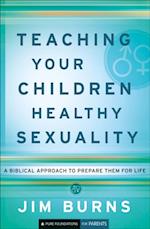 Teaching Your Children Healthy Sexuality (Pure Foundations)