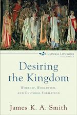 Desiring the Kingdom (Cultural Liturgies)