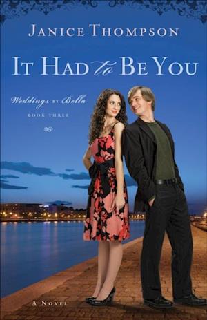 It Had to Be You (Weddings by Bella Book #3)