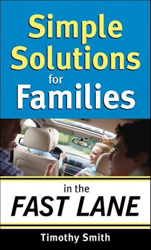 Simple Solutions for Families in the Fast Lane