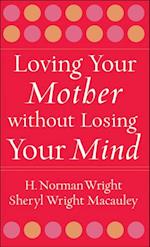 Loving Your Mother without Losing Your Mind