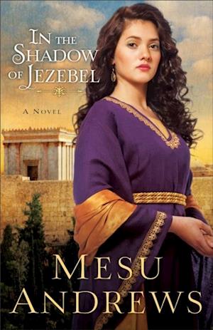 In the Shadow of Jezebel (Treasures of His Love Book #4)