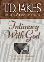 Intimacy with God (Six Pillars From Ephesians Book #3)
