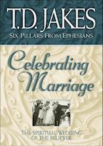 Celebrating Marriage (Six Pillars From Ephesians Book #5)