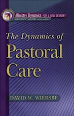 Dynamics of Pastoral Care (Ministry Dynamics for a New Century)