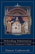 Defending Substitution (Acadia Studies in Bible and Theology)