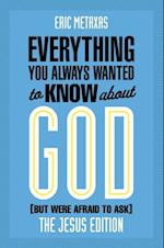 Everything You Always Wanted to Know about God (But Were Afraid to Ask)