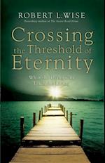 Crossing the Threshold of Eternity