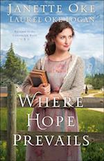 Where Hope Prevails (Return to the Canadian West Book #3)