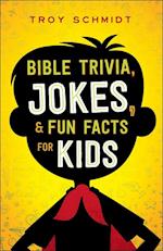 Bible Trivia, Jokes, and Fun Facts for Kids