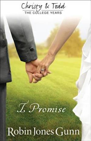 I Promise (Christy and Todd: College Years Book #3)