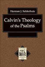 Calvin's Theology of the Psalms (Texts and Studies in Reformation and Post-Reformation Thought)