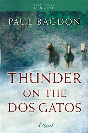 Thunder on the Dos Gatos (West Texas Sunrise Book #4)