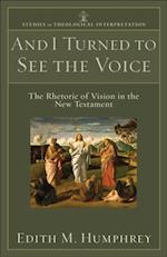 And I Turned to See the Voice (Studies in Theological Interpretation)