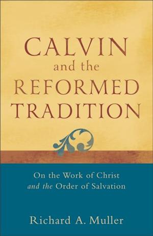 Calvin and the Reformed Tradition