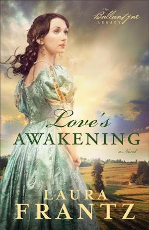 Love's Awakening (The Ballantyne Legacy Book #2)