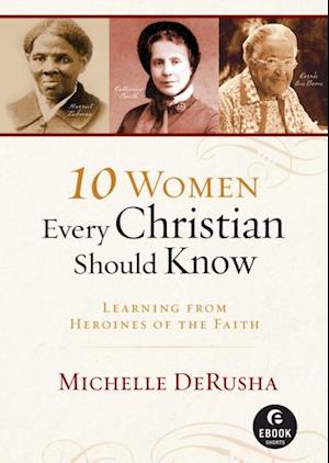 10 Women Every Christian Should Know (Ebook Shorts)
