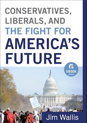 Conservatives, Liberals, and the Fight for America's Future (Ebook Shorts)