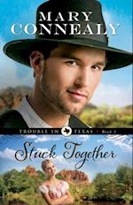 Stuck Together (Trouble in Texas Book #3)