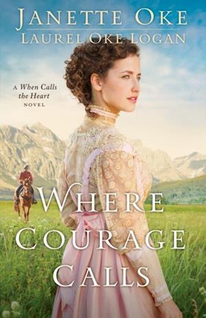 Where Courage Calls (Return to the Canadian West Book #1)