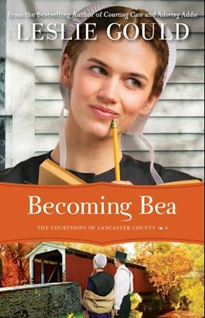 Becoming Bea (The Courtships of Lancaster County Book #4)